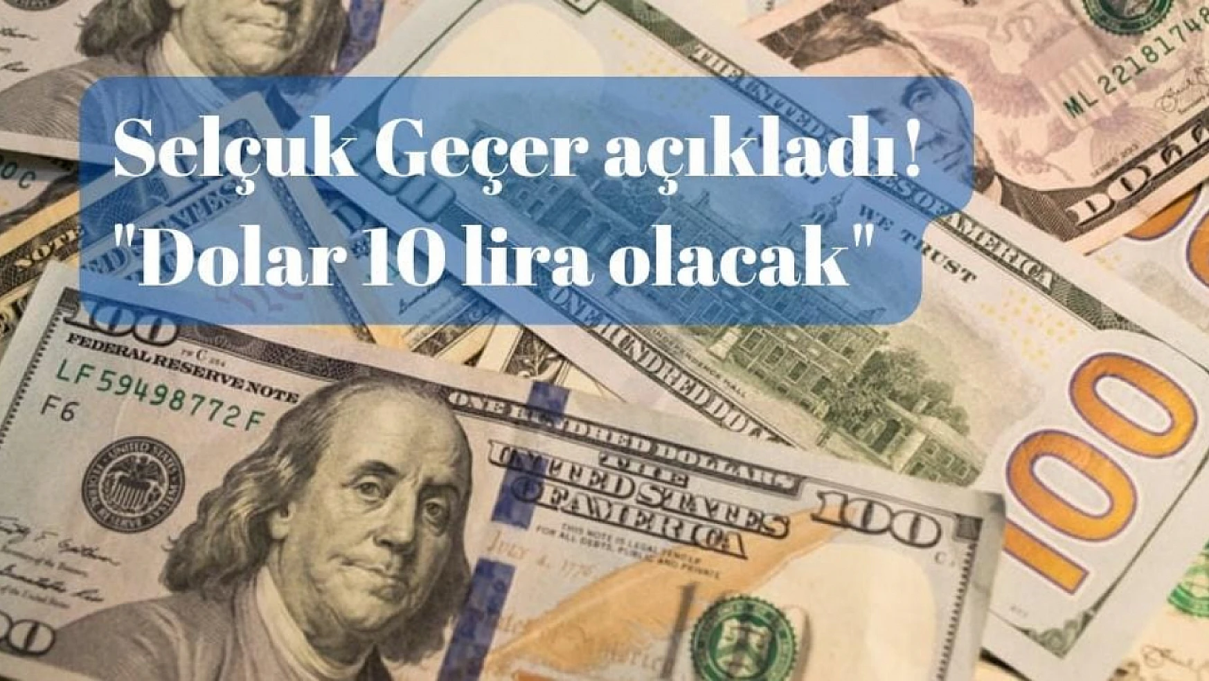 Selçuk Geçer açıkladı Dolar 10 lira olacak