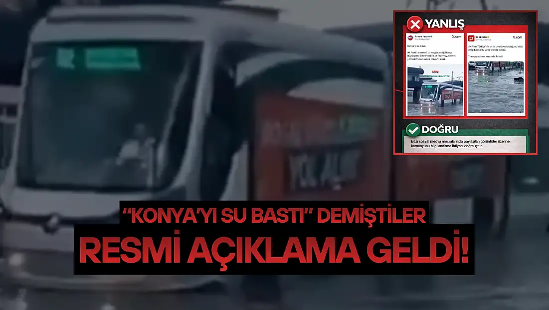 'Konya’yı su bastı' demiştiler: Resmi açıklama geldi!