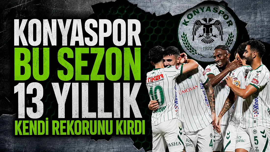 Konyaspor bu sezon 13 yıllık kendi rekorunu kırdı