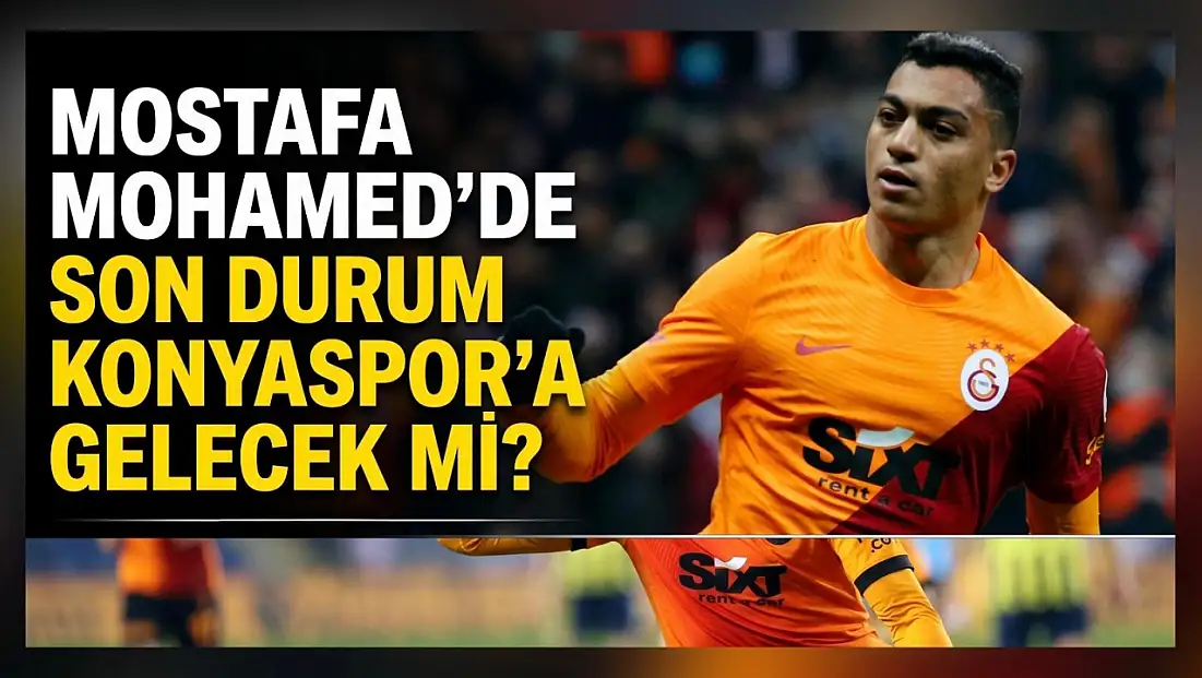 Mostafa Mohamed’de son durum! Konyaspor’a gelecek mi?