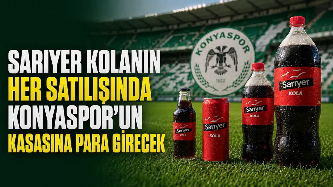 Sarıyer kolanın her satılışında Konyaspor’un kasasına para girecek