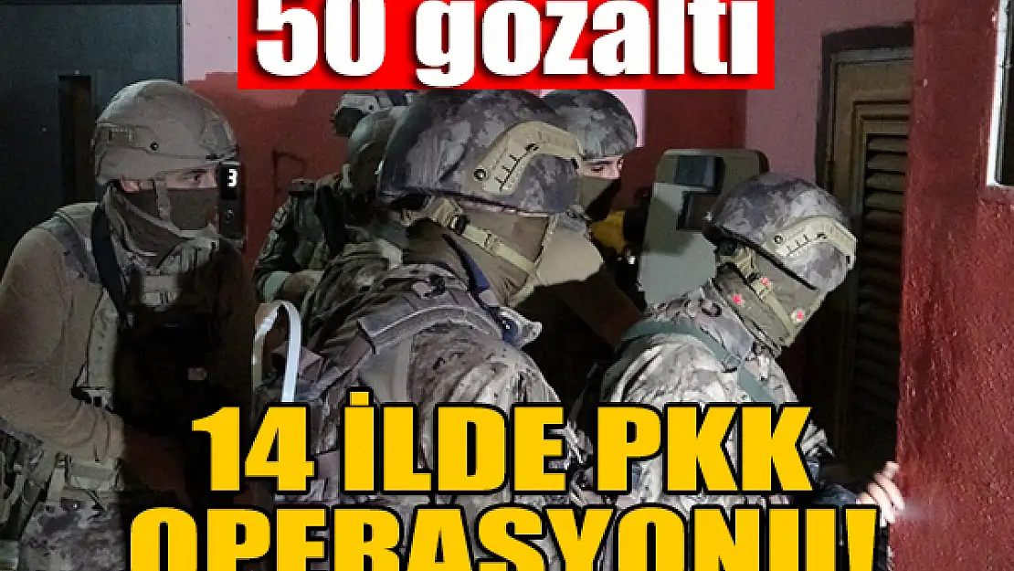 14 ilde PKK operasyonu: 50 gözaltı