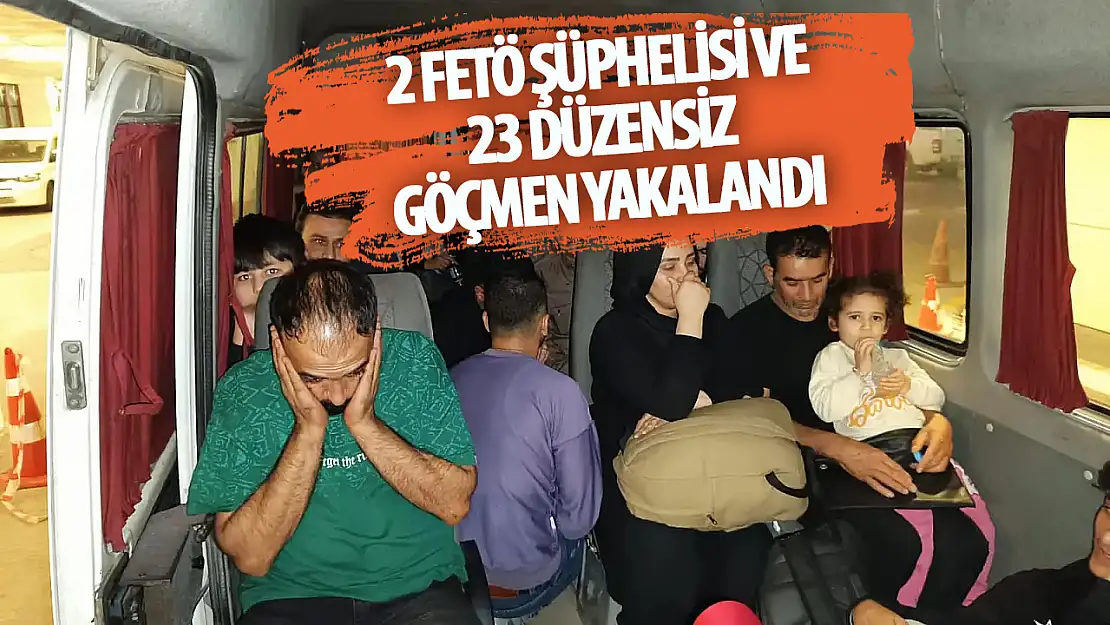 2 FETÖ şüphelisi ve 23 düzensiz göçmen yakalandı