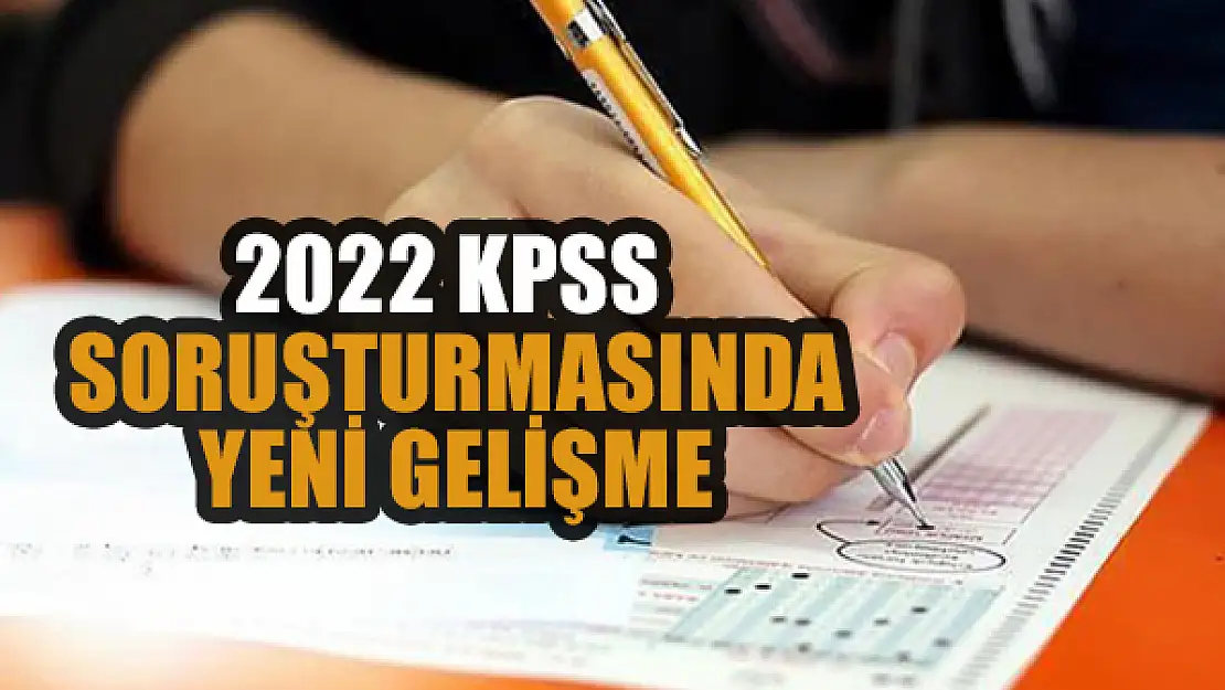 2022 KPSS soruşturmasında yeni gelişme