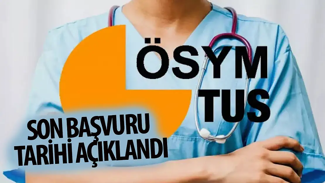 2024-TUS 2. dönem başvuruları nee zaman bitecek? ÖSYM'den son başvuru tarihi açıklandı