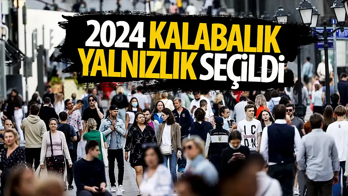 2024'ün kelimesi 'Kalabalık Yalnızlık' seçildi