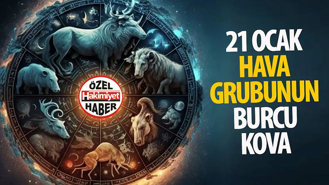 21 Ocak tarihinde doğanlar hangi burç, burç özelilikleri, 21 Ocak burcu ne?