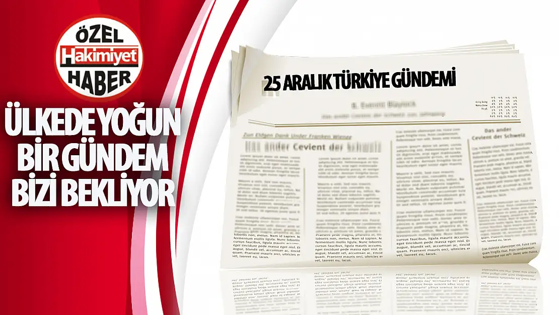 25 Aralık 2023 Gündemi