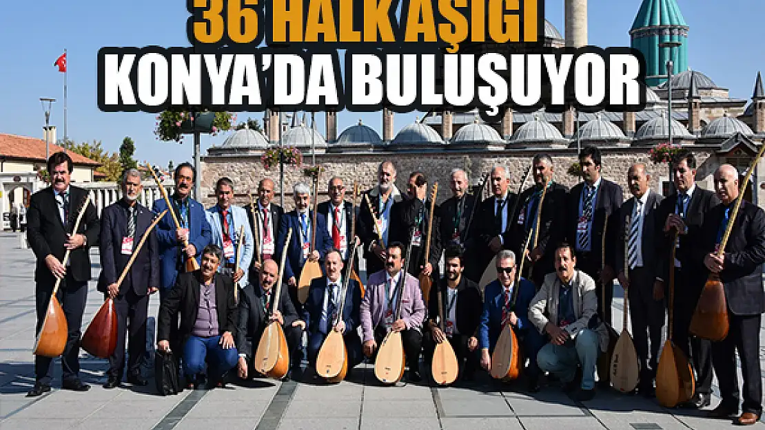 36 Halk Aşığı Konya'da buluşuyor