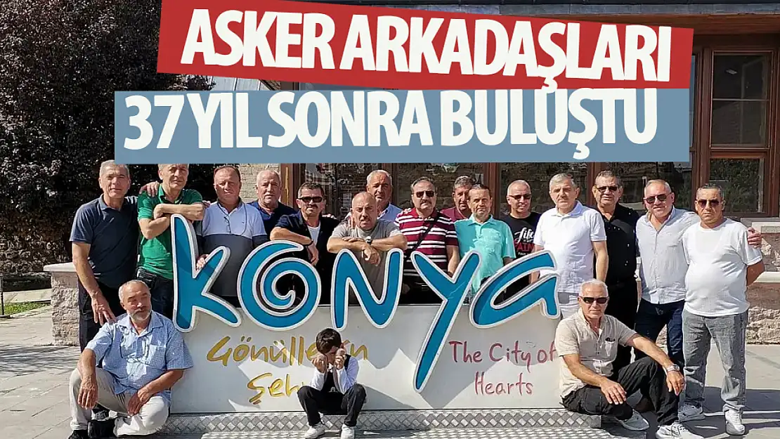 37 yıl sonra Konya'da buluştular