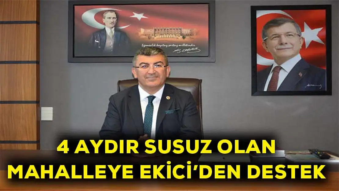 4 aydır susuz olan mahalleye Ekici'den destek