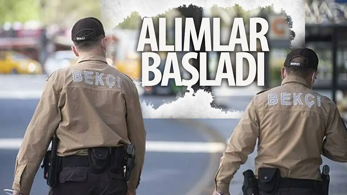 4 ilde çarşı ve mahalle bekçisi alımı başladı