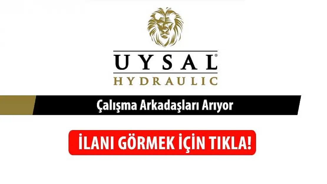 Konya Uysal Hidrolik çalışma arkadaşları arıyor! İşte şirketin verdiği eleman ilanı