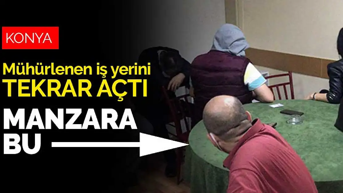 Konya'da mühürlenen iş yerini tekrar açtı, polis baskınında 27 kişi ortaya çıktı