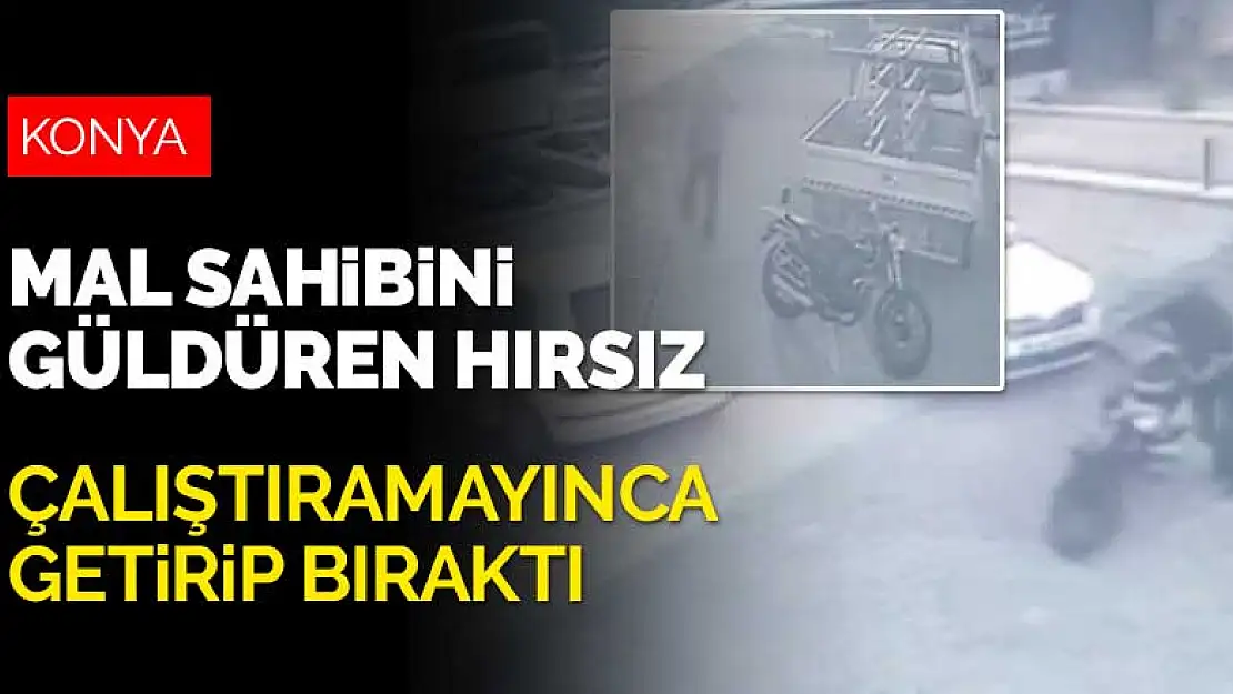 Konya'da mal sahibini güldüren hırsız! Çalıştıramayınca geri getirdi