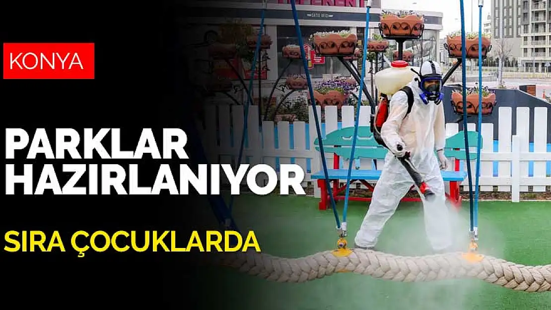 Konya'da parklar hazırlanıyor! 65 yaş üstü eve döndü, sıra çocuklarda