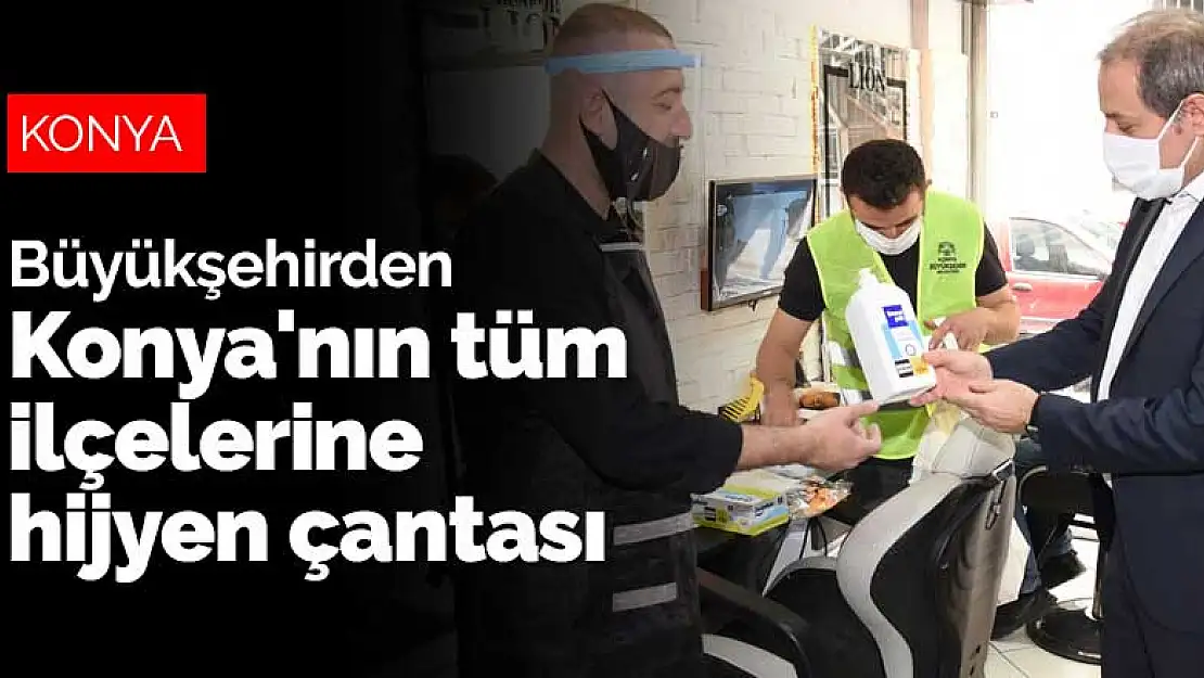 Büyükşehirden Konya'nın tüm ilçelerine hijyen çantası