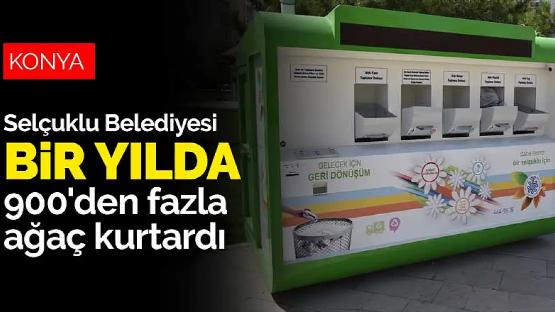 Selçuklu Belediyesi bir yılda 900'den fazla ağaç kurtardı