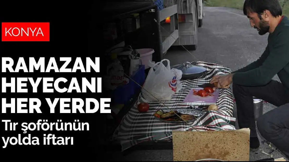 Ramazan heyecanı her yerde yaşanıyor! Konya-Antalya karayolunda iftar