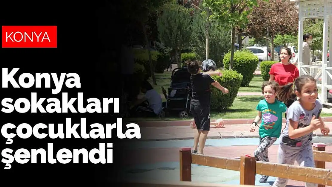 Konya sokakları çocuklarla şenlendi