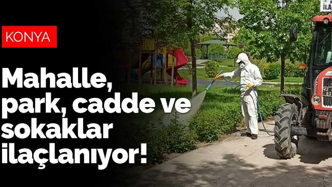 Konya Karatay'da tüm mahalle, park, cadde ve sokaklar ilaçlanıyor