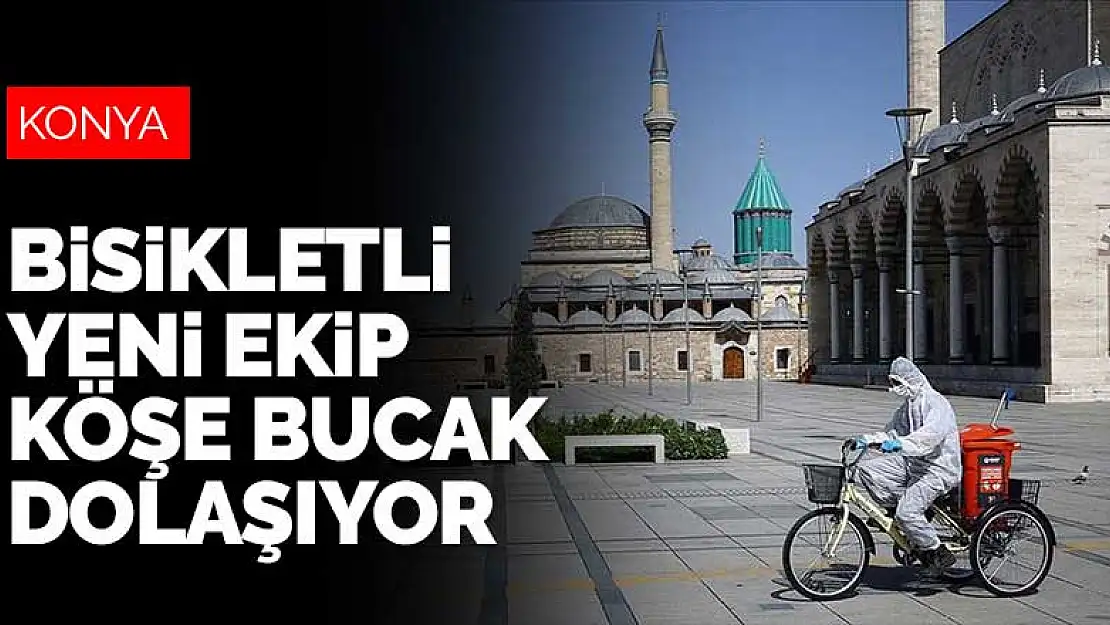 Konya'da koronavirüse karşı bisikletli yeni ekip! Köşe bucak dolaşıyorlar