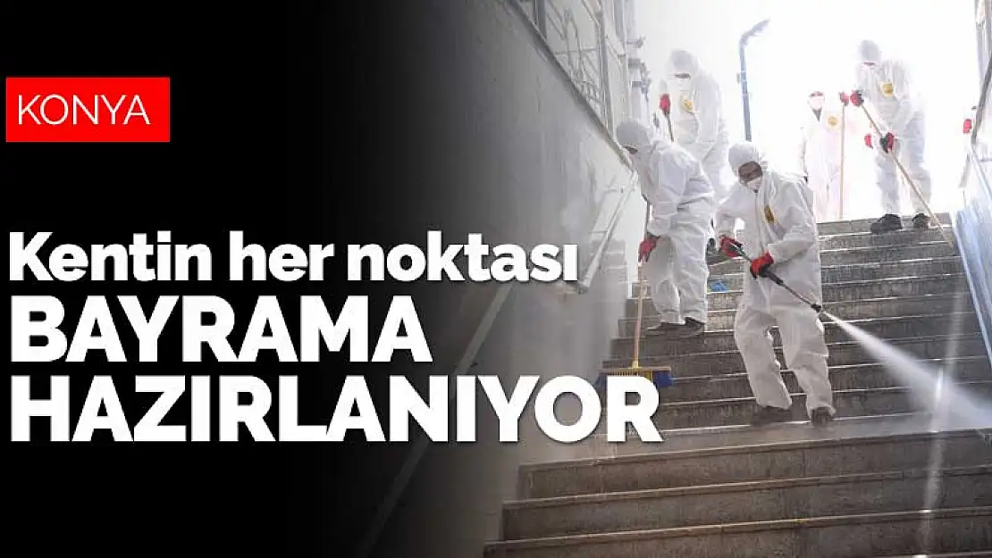 Konya Büyükşehir Belediyesi kentin her noktasını Ramazan Bayramı'na hazırlıyor