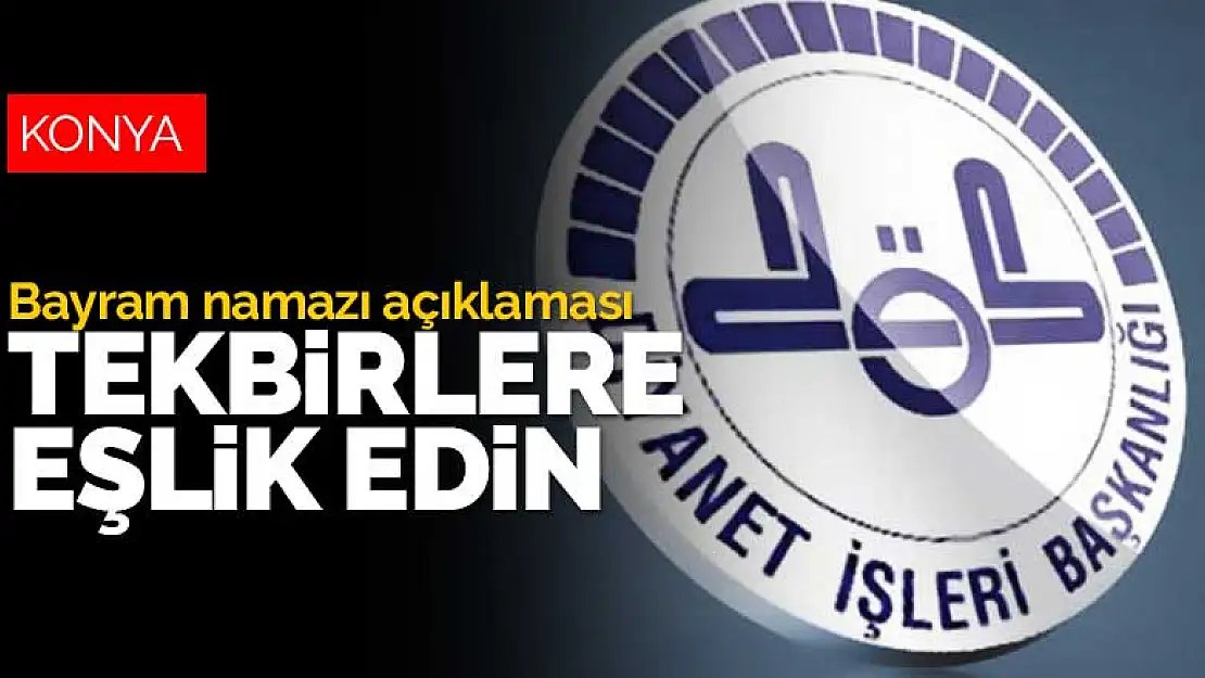 Diyanet'ten bayram namazı açıklaması: Tekbirlere eşlik edin