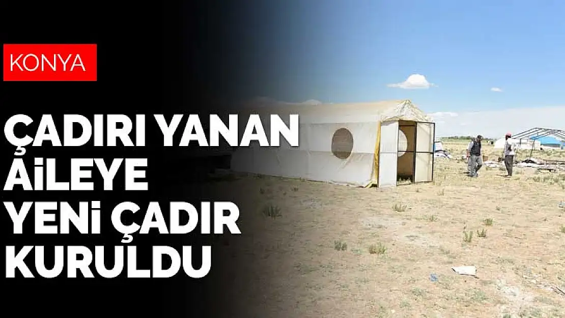 Konya'da çadırı yanan mevsimlik tarım işçisi ailenin imdadına Karatay Belediyesi yetişti