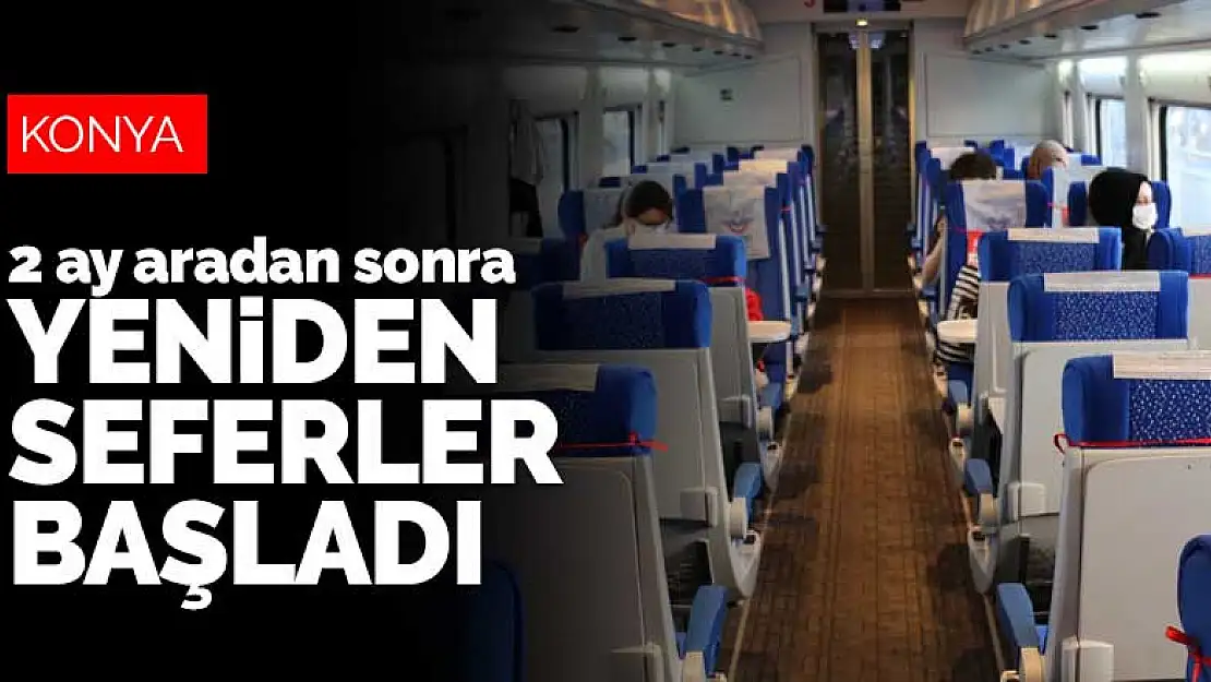 Konya YHT 2 ay aradan sonra yeniden seferlere başladı