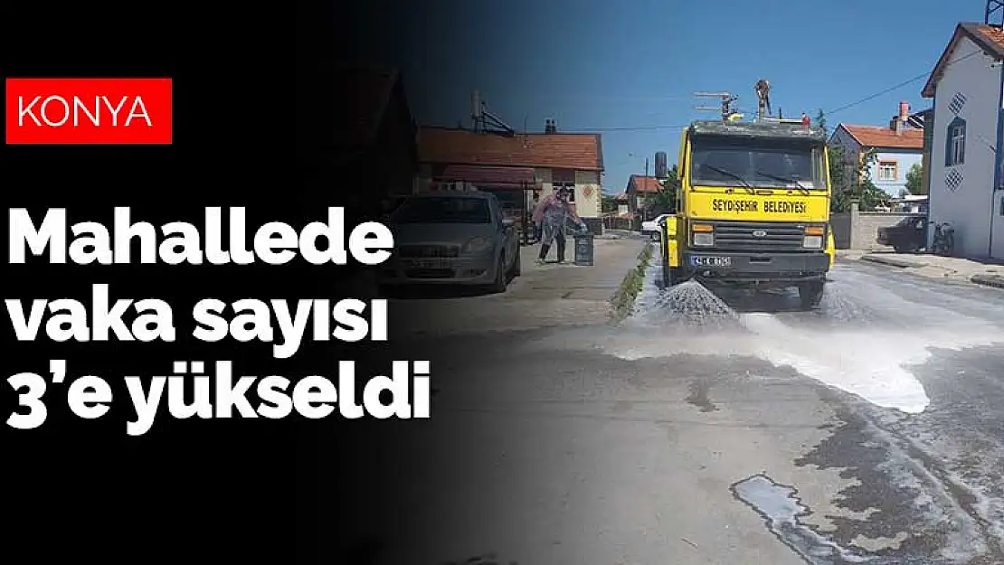 Konya Seydişehir'de virüs görülen mahallede vaka sayısı 3 oldu! 22 kişi izole edildi