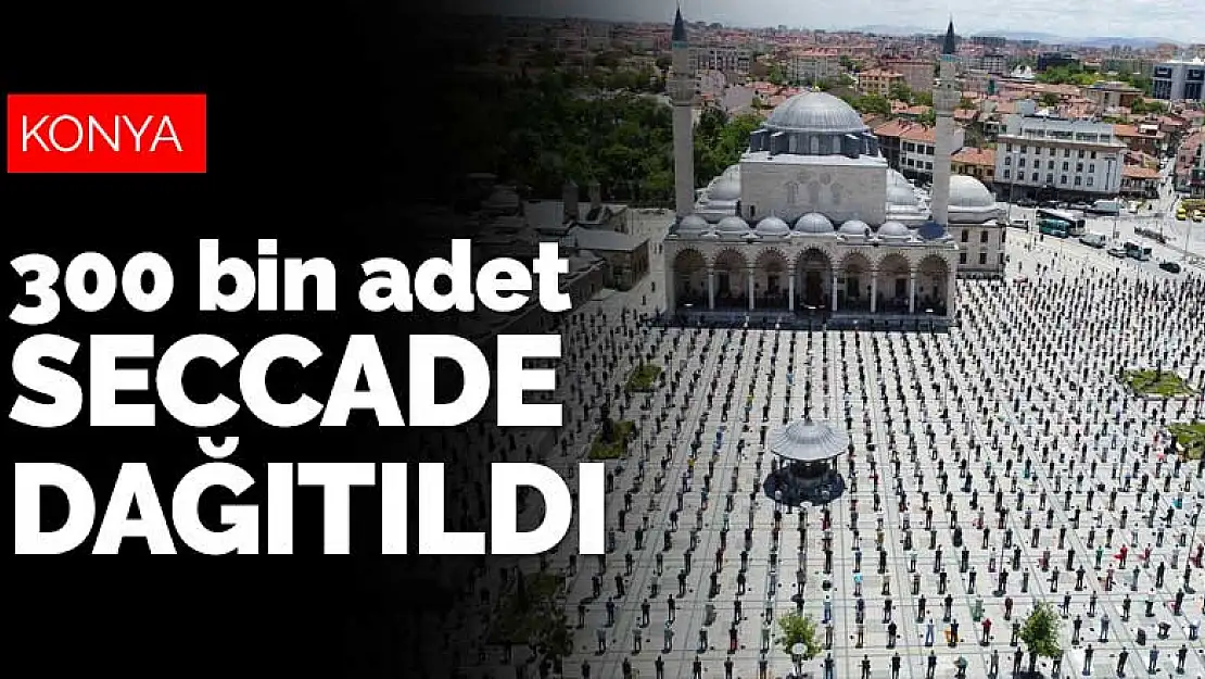 Konya'da Cuma namazı için 300 bin adet seccade dağıtıldı