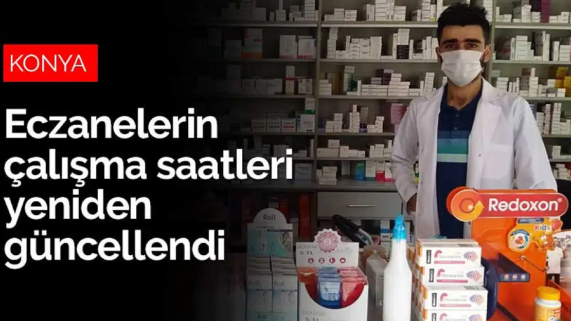 Konya'da eczanelerin çalışma saatleri yeniden güncellendi