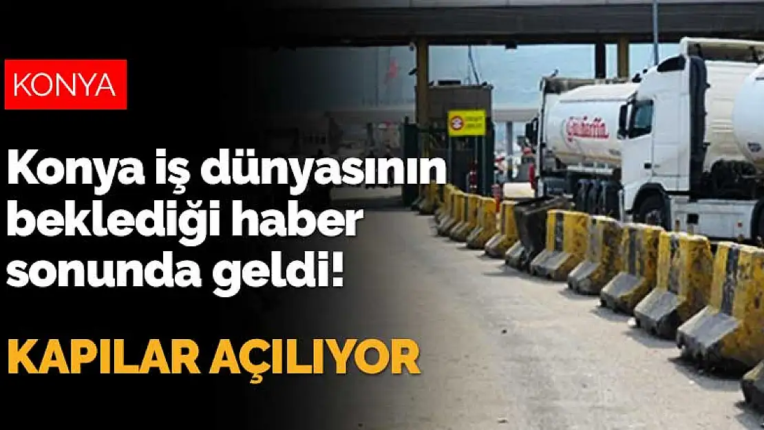 Konya iş dünyasının beklediği haber sonunda geldi! Kapılar açıldı