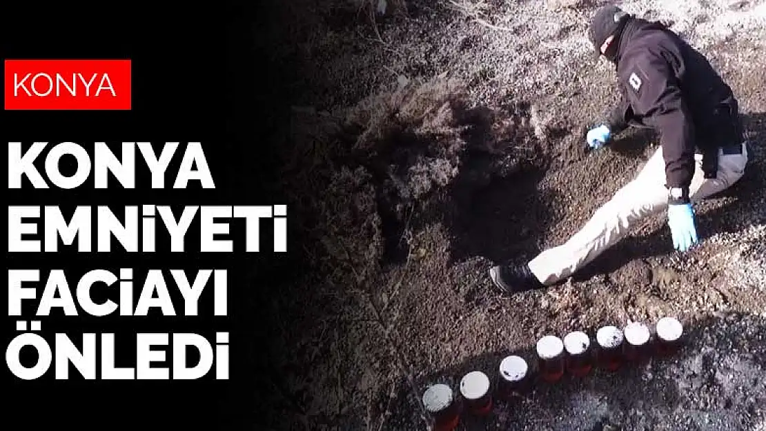 Konya'da eylemde kullanmak için toprağa gömülen patlayıcılar bulundu