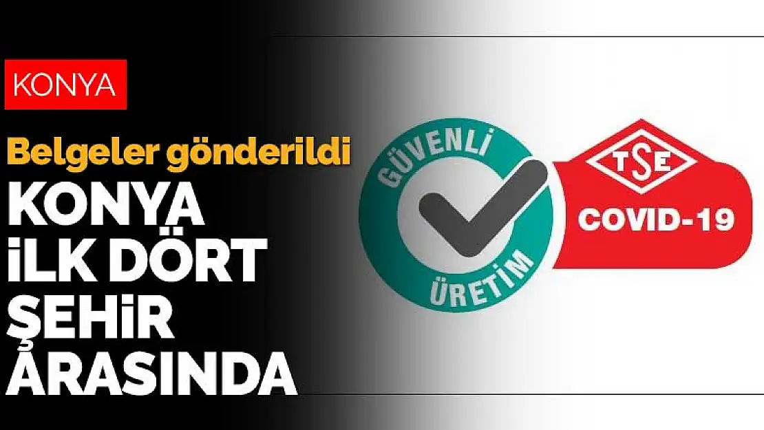 Konya'nın Güvenli Üretim Belgeleri şirketlere gönderildi