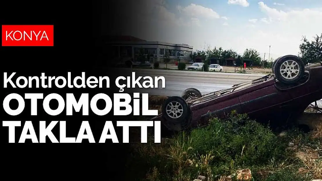 Konya-Adana yolunda otomobil takla attı