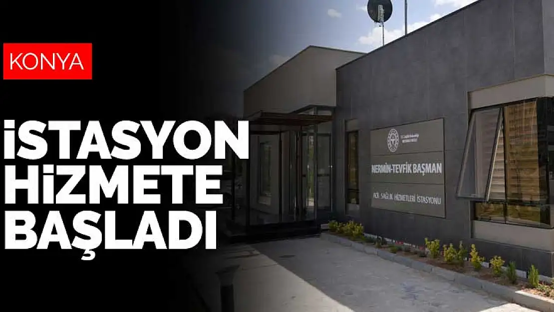 Konyalı hayırseverin yaptırdığı 112 istasyonu hizmete başladı