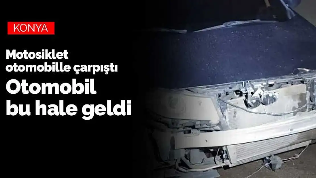 Konya'da motosiklet otomobille çarpıştı! Otomobil bu hale geldi