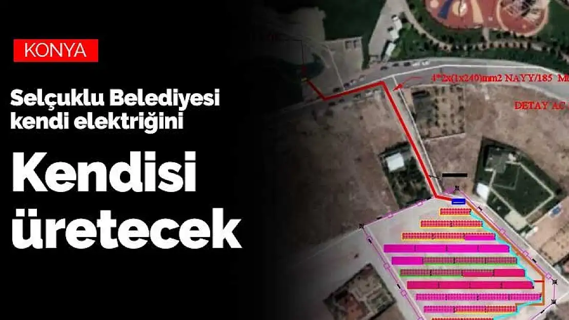 Konya Selçuklu Belediyesi elektrik faturası ödemeyecek! Kendisi üretecek