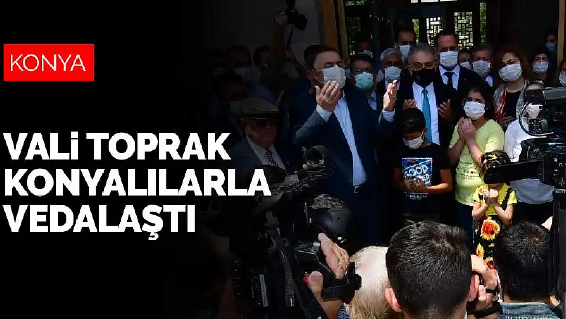 Vali Cüneyit Orhan Toprak Konyalılarla vedalaştı