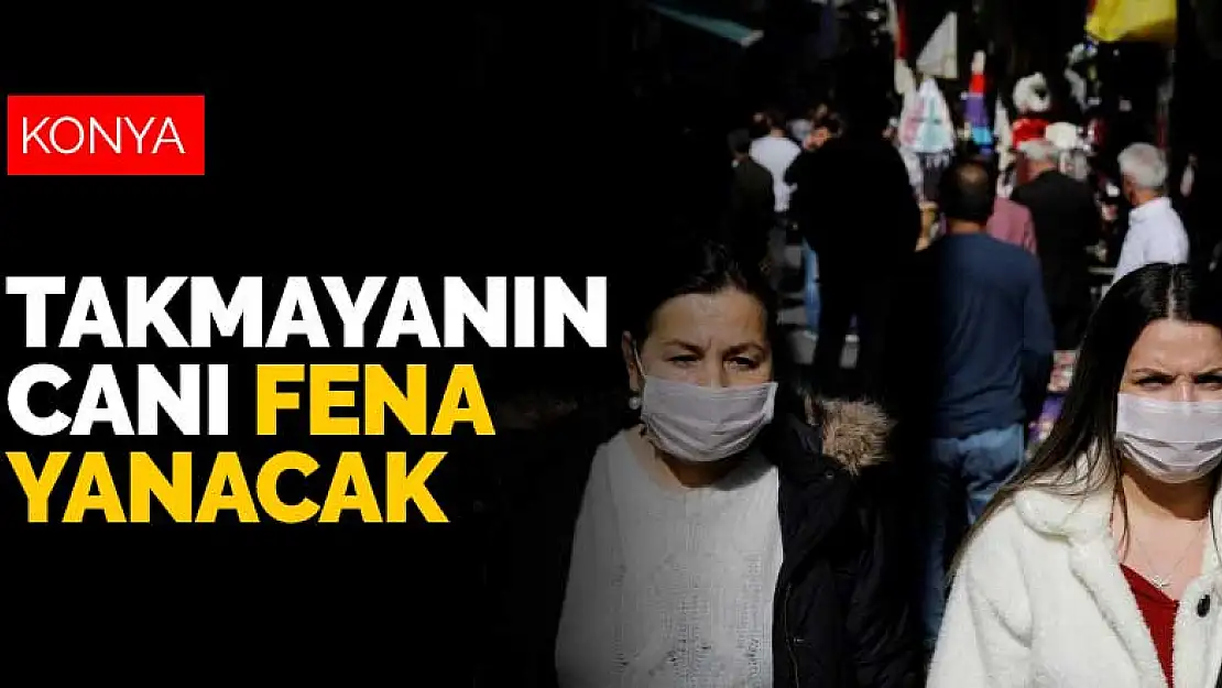 Konya'da son dakika maske cezası gelişmesi! Takmayanın canı fena yanacak