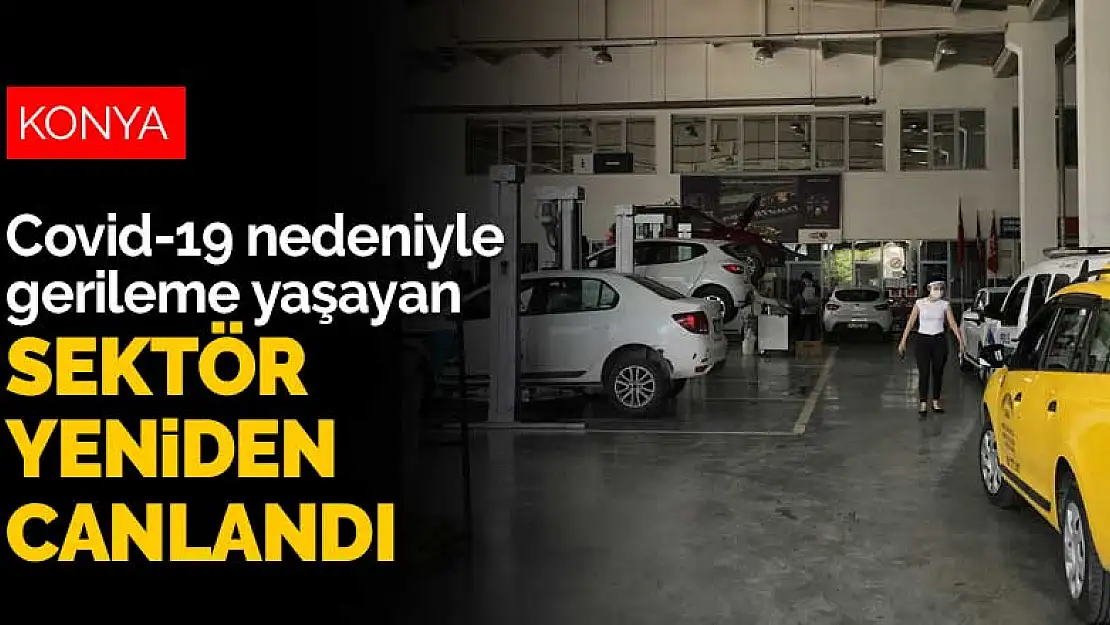 Konya'da Covid-19 nedeniyle gerileme yaşayan sektör yeniden canlandı