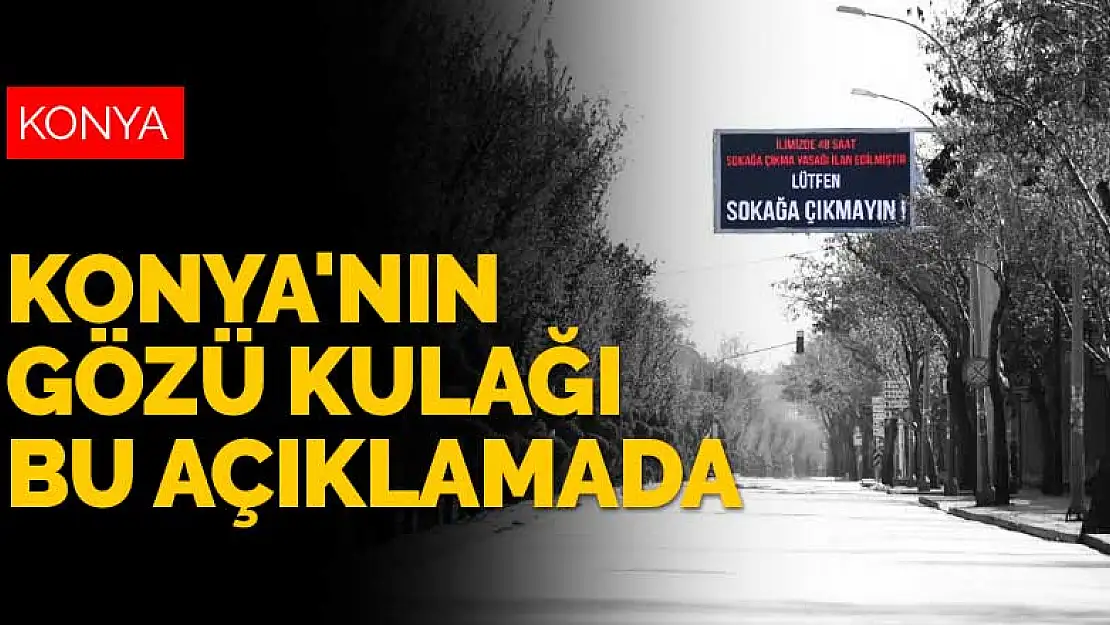 Koronavirüs vaka sayısı artan Konya'nın gözü kulağı bu açıklamada! Saat 19'da