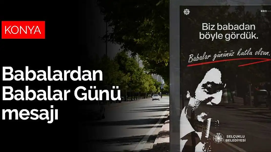 Konya'da müzik dünyasının babalarından Babalar Günü mesajı