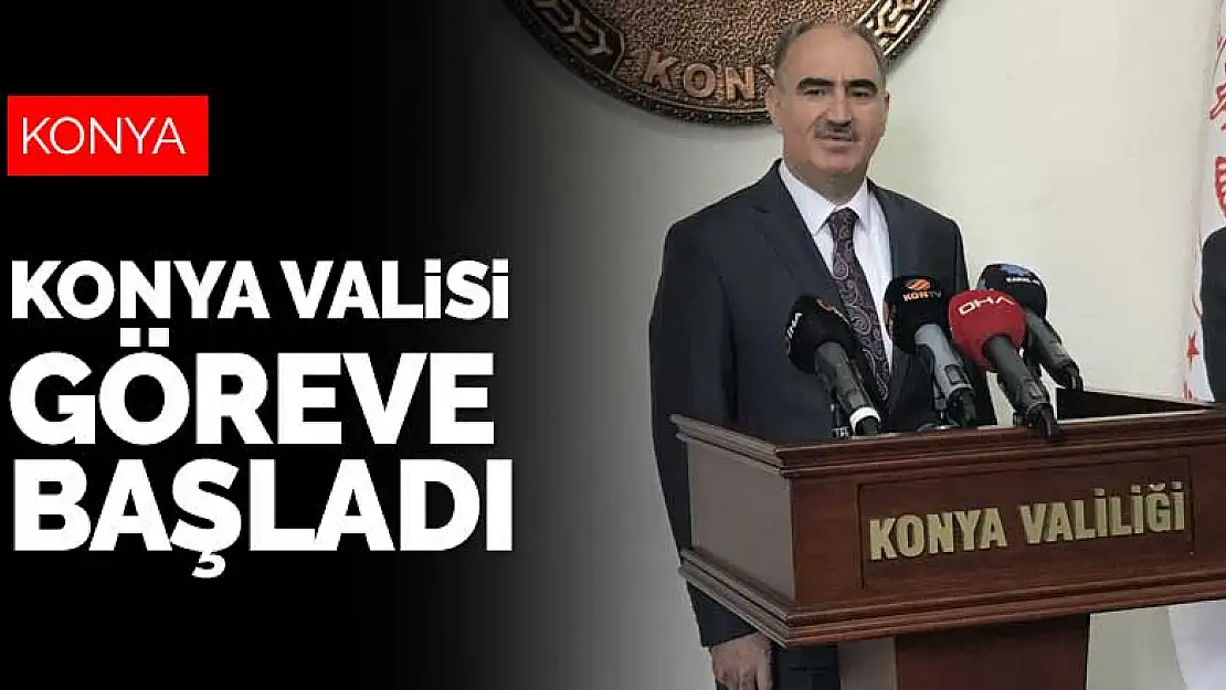 Konya Valisi Vahdettin Özkan birlik mesajı vererek göreve başladı