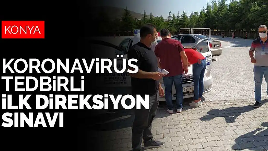 Konya'da koronavirüs tedbirli ilk direksiyon sınavı