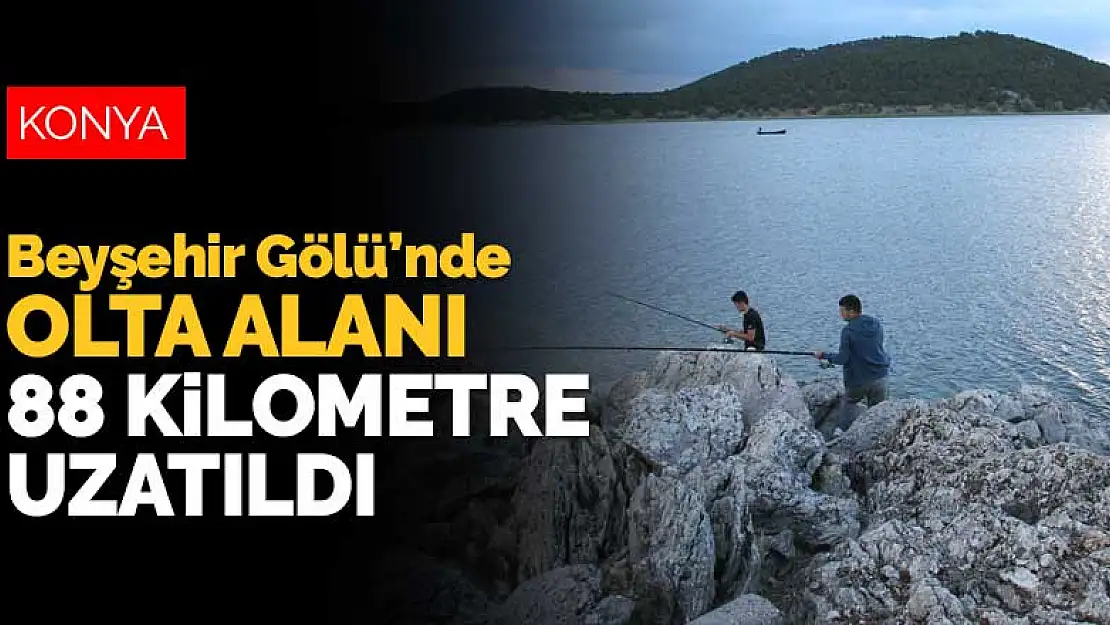 Beyşehir Gölü'nde stres atmak isteyenler! Olta alanı 88 kilometre uzatıldı