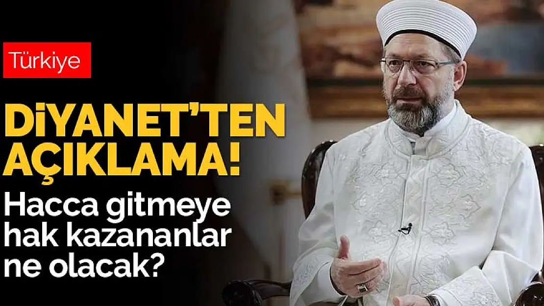 Diyanet'ten son dakika hac açıklaması! Hacca gitmeye hak kazananlar ne olacak?