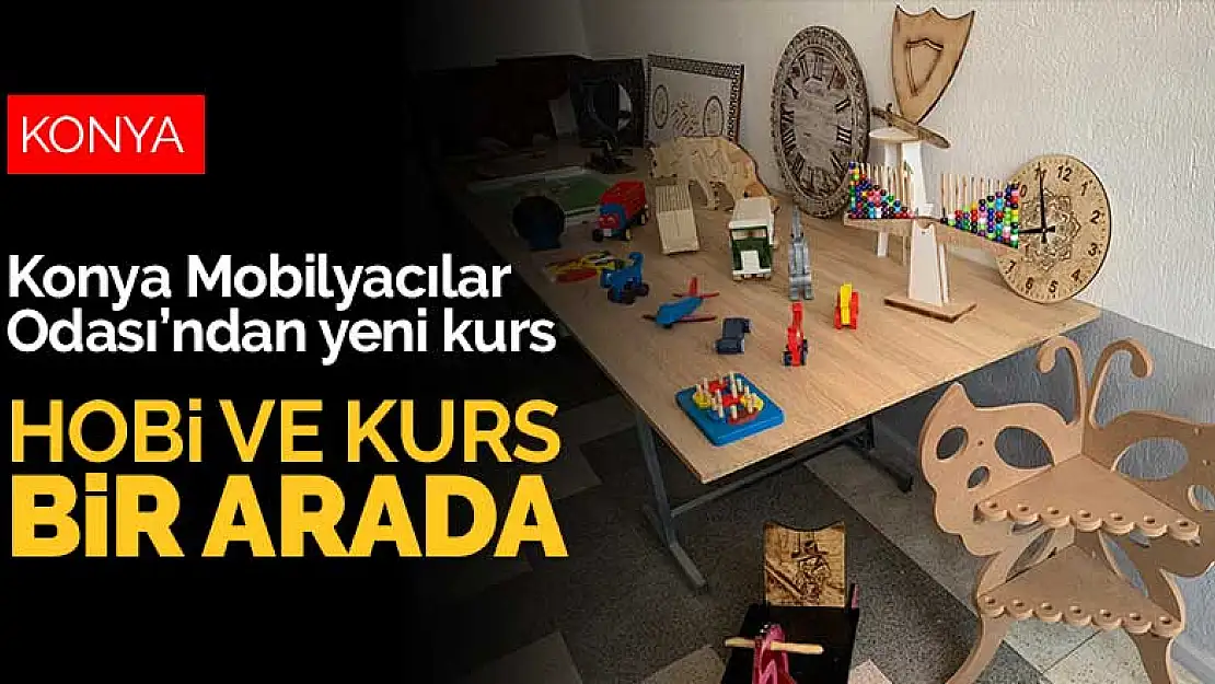 Konya Mobilyacılar Odası'ndan yeni kurs